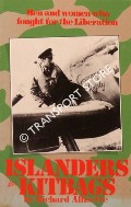 Islanders in Kitbags - Men and Women who fought for the Liberation by ALLISETTE, Richard